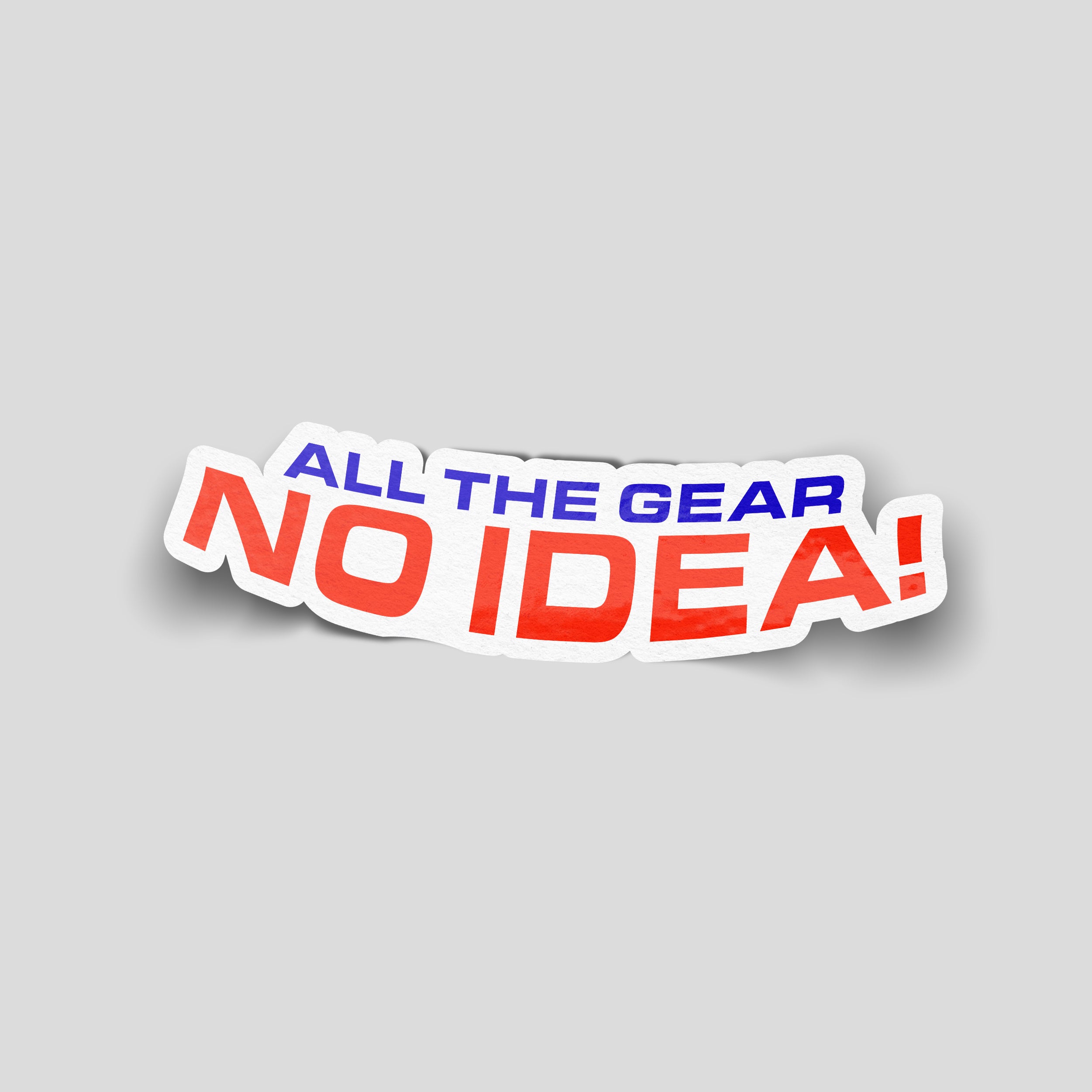 all the gear no idea All The Gear No Idea Funny Vinyl Car Sticker UK – Blum Decals Limited