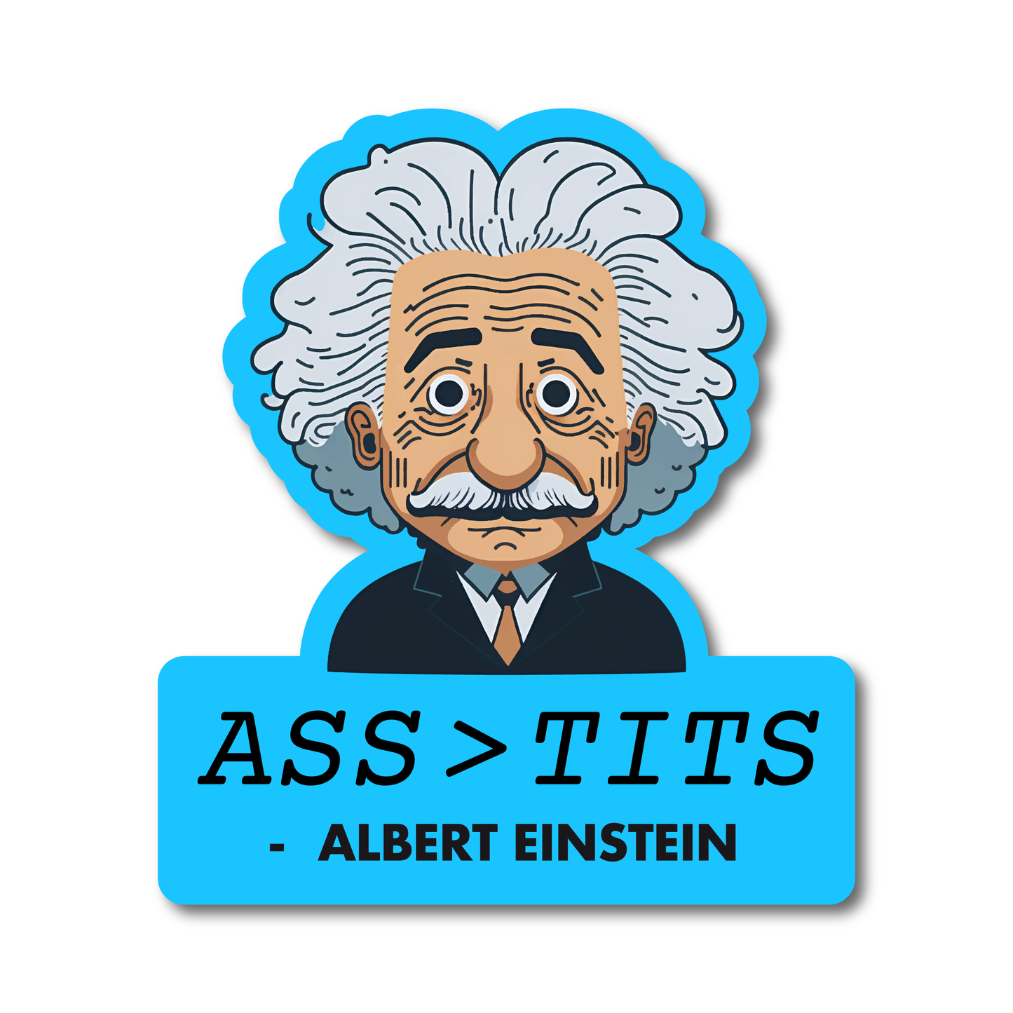 Funny vinyl sticker showing cartoon Einstein with “Ass > Tits – Albert Einstein” text – cheeky quote parody decal.