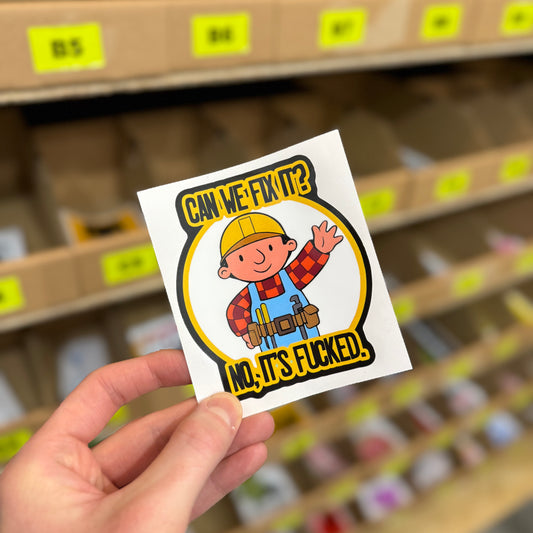 Funny mechanic sticker parody reading “can we fix it no it’s fucked” cartoon builder design