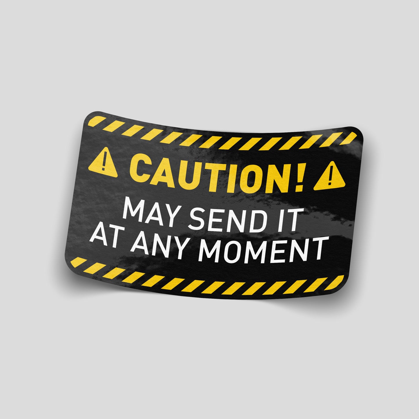 Caution style funny vinyl car sticker reading “May Send It At Any Moment”, novelty warning decal for modified cars and vans.