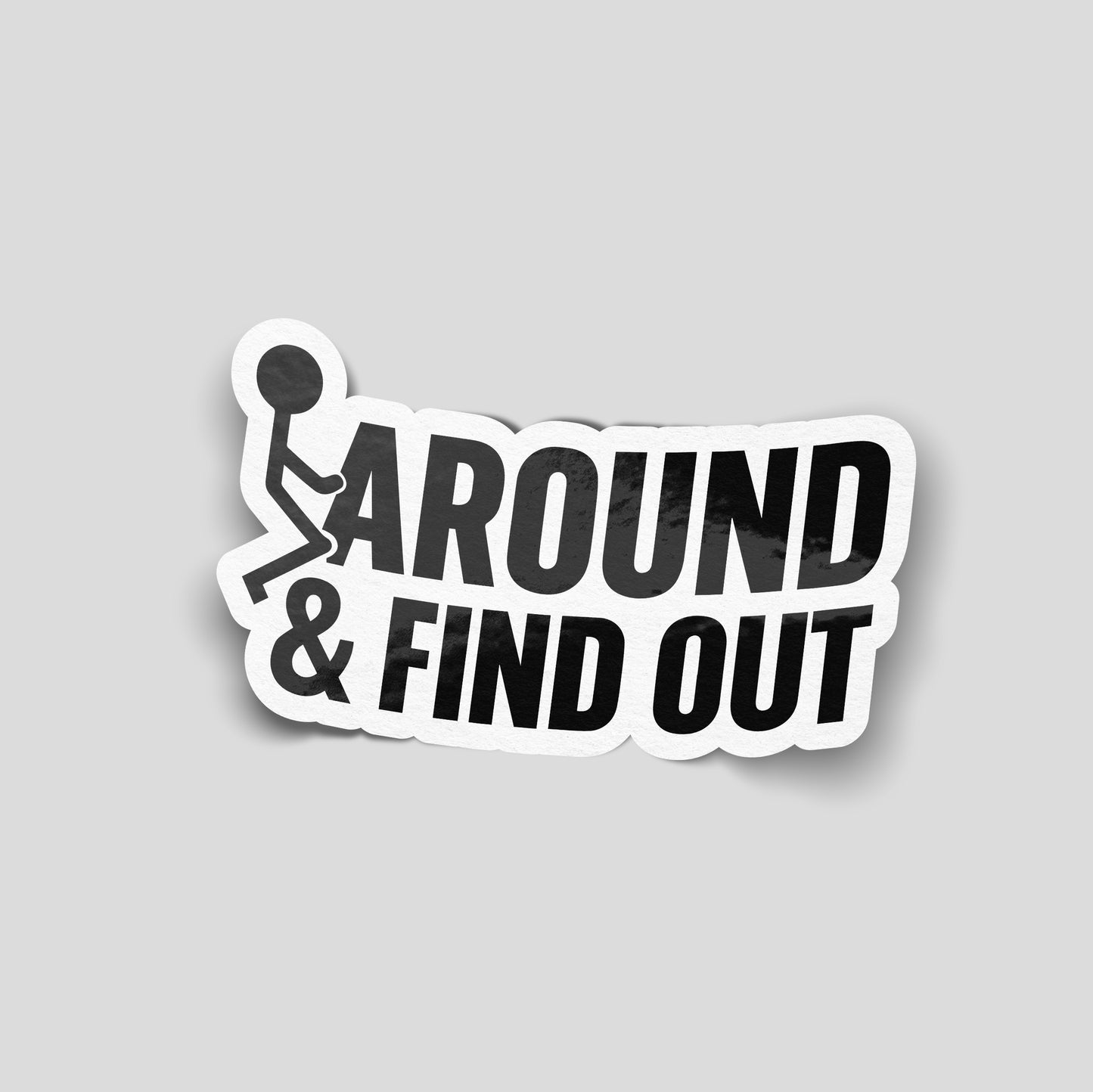 Black and white funny car sticker showing a stick figure and the text “F Around & Find Out”, bold UK attitude decal.