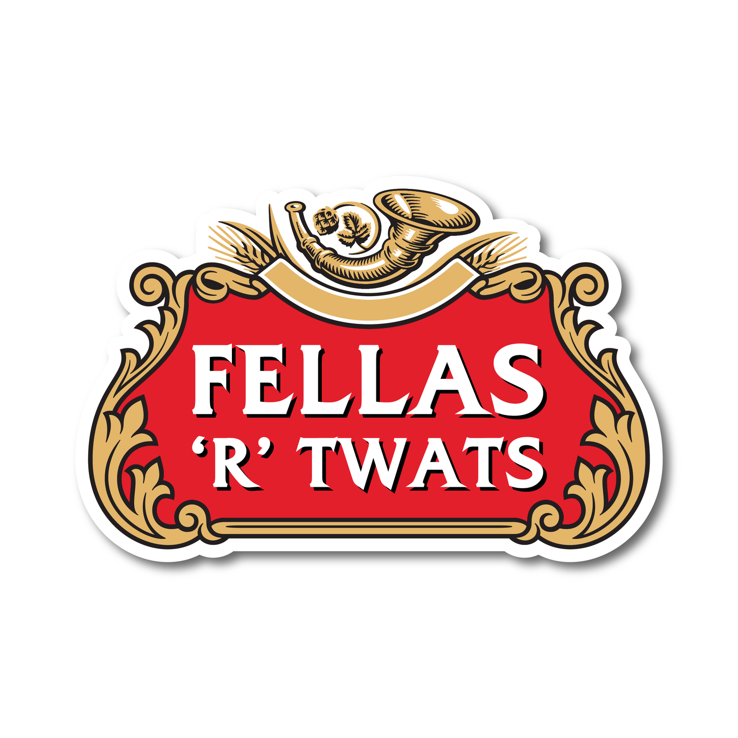 Funny vinyl sticker with pub-style design and the phrase “Fellas R Twats” – rude humour decal for cars or fridges.