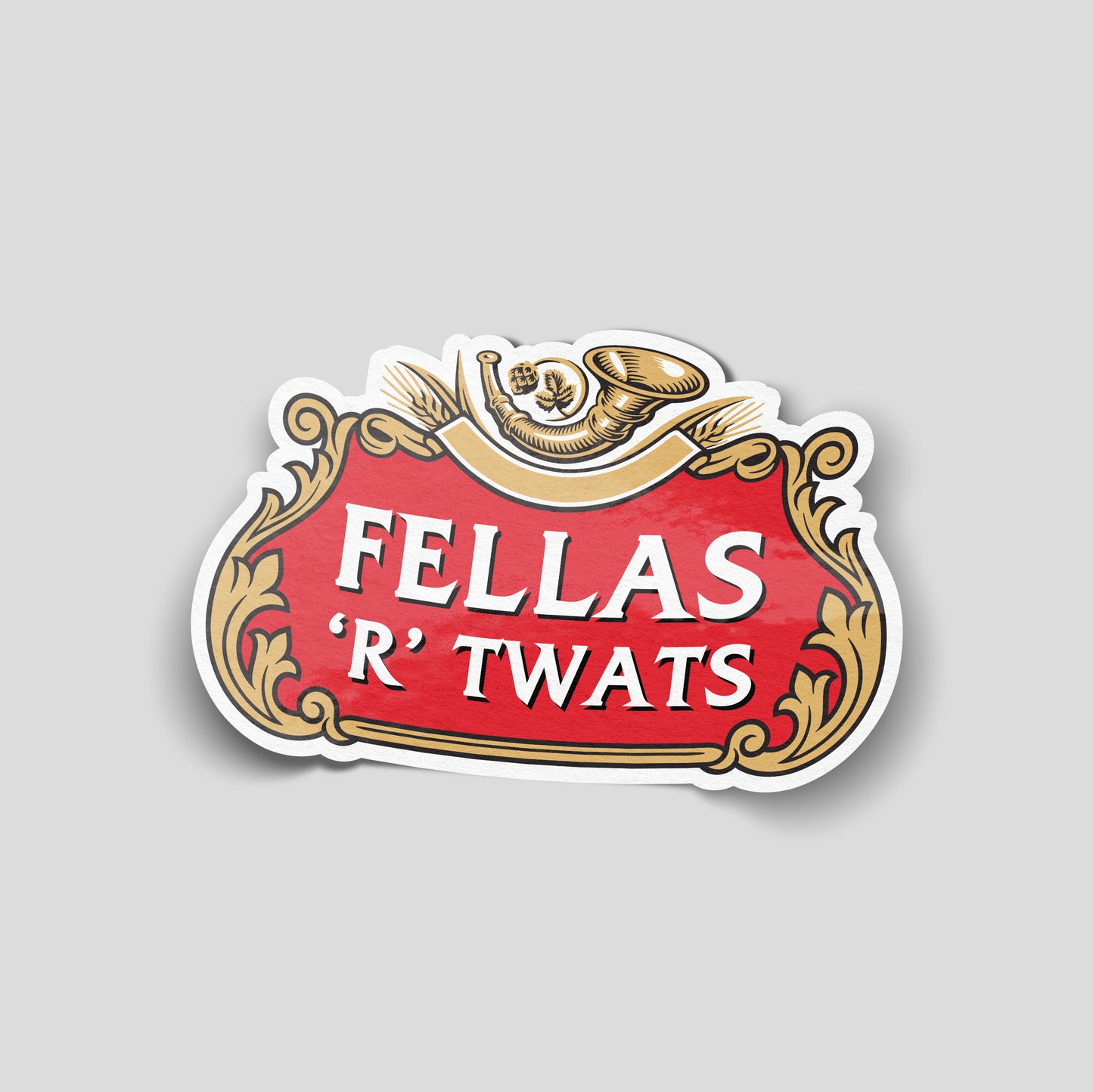 Vintage pub‑sign style funny car sticker reading “Fellas ‘R’ Twats”, ornate red and gold UK humour decal.