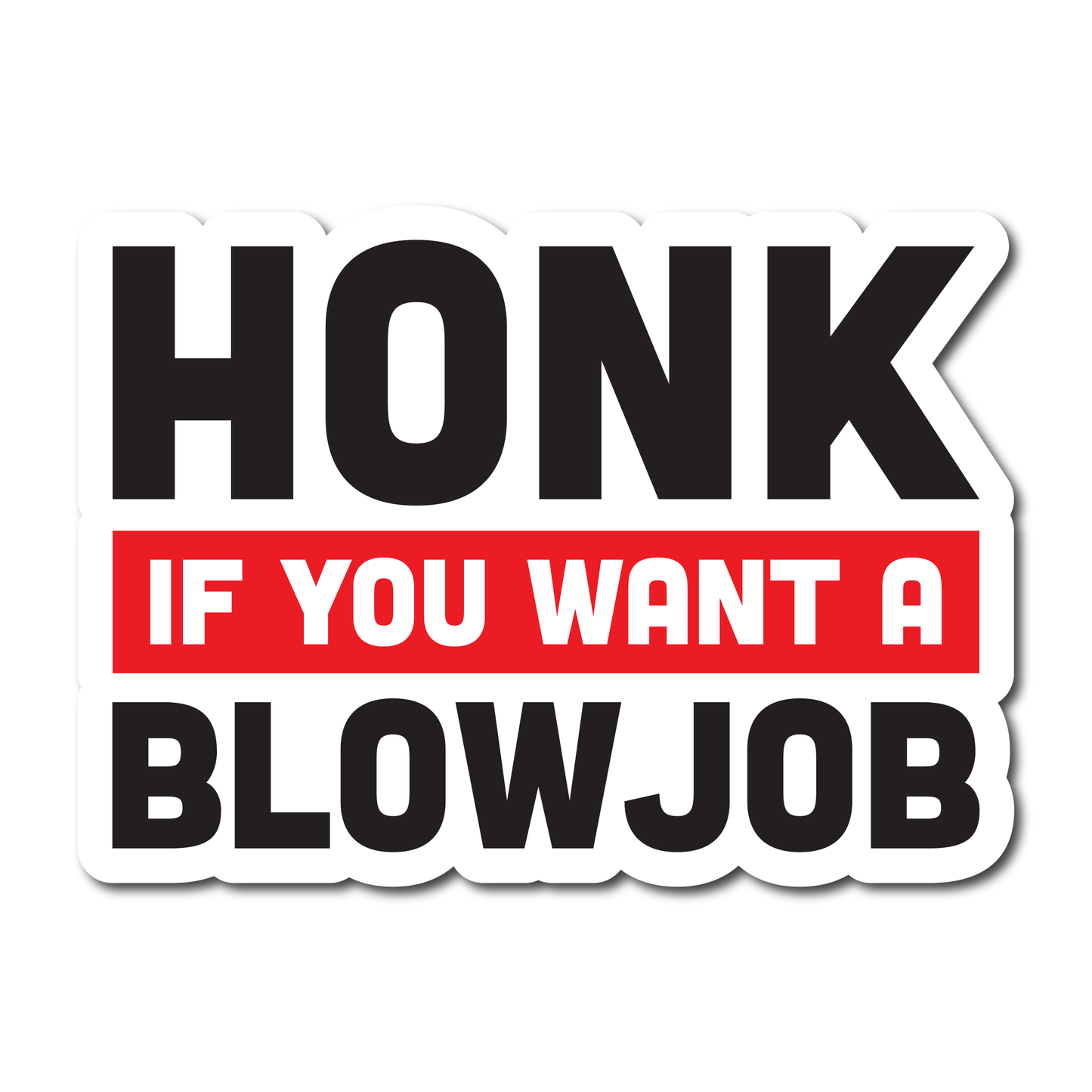 Funny vinyl sticker reading “Honk If You Want A Blowjob” in bold black and red text on white background.
