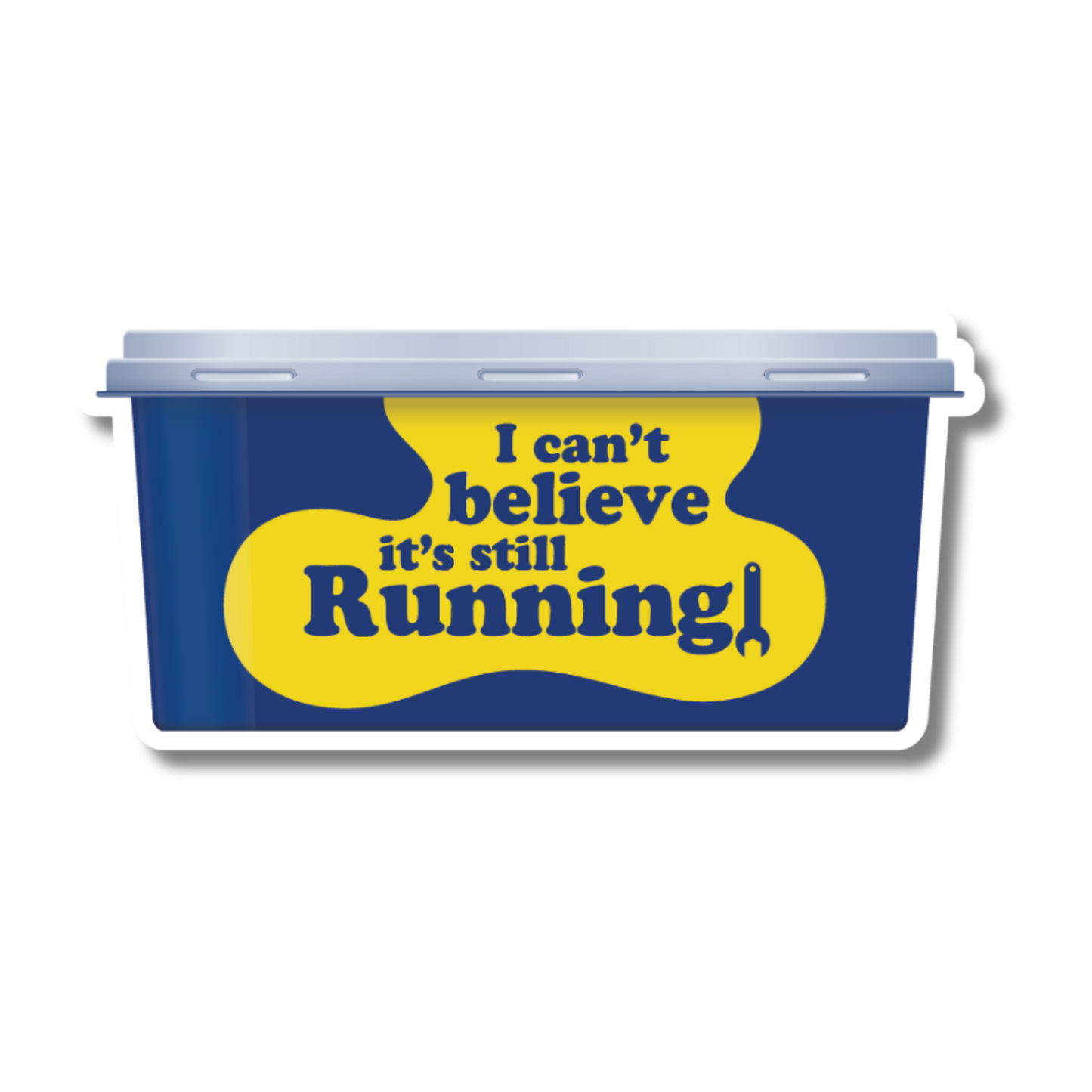 Sticker shaped like a yellow and blue butter tub with the phrase “I Can’t Believe It’s Still Running” – perfect for cars, vans and toolboxes.