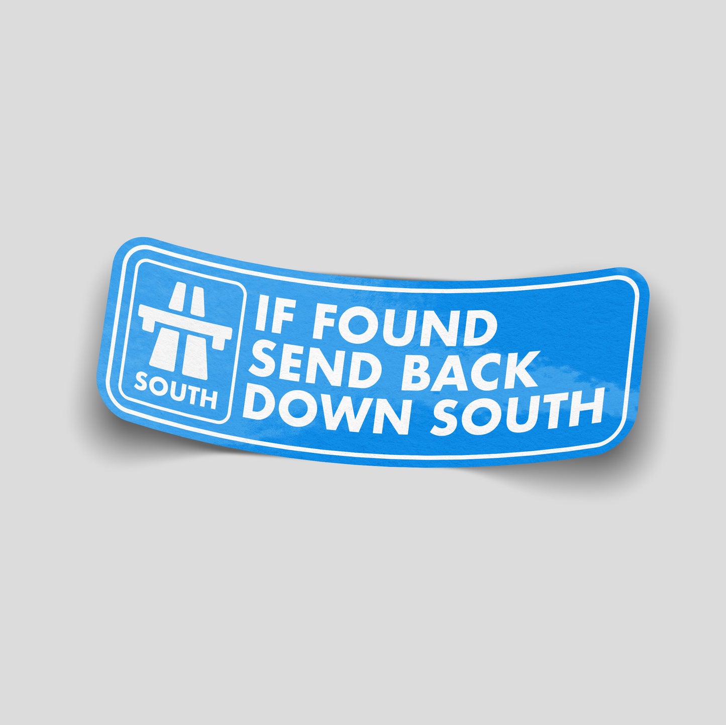 If Found Send Back Down South funny vinyl sticker with motorway road sign design, waterproof novelty UK sticker for cars, vans and campervans.