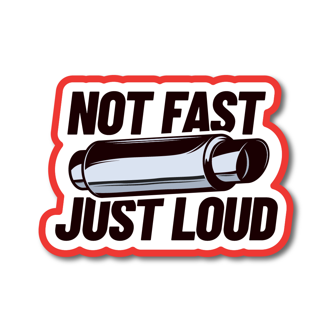 Vinyl sticker with cartoon exhaust and bold text “Not Fast Just Loud” – ideal for modified cars or exhaust lovers.