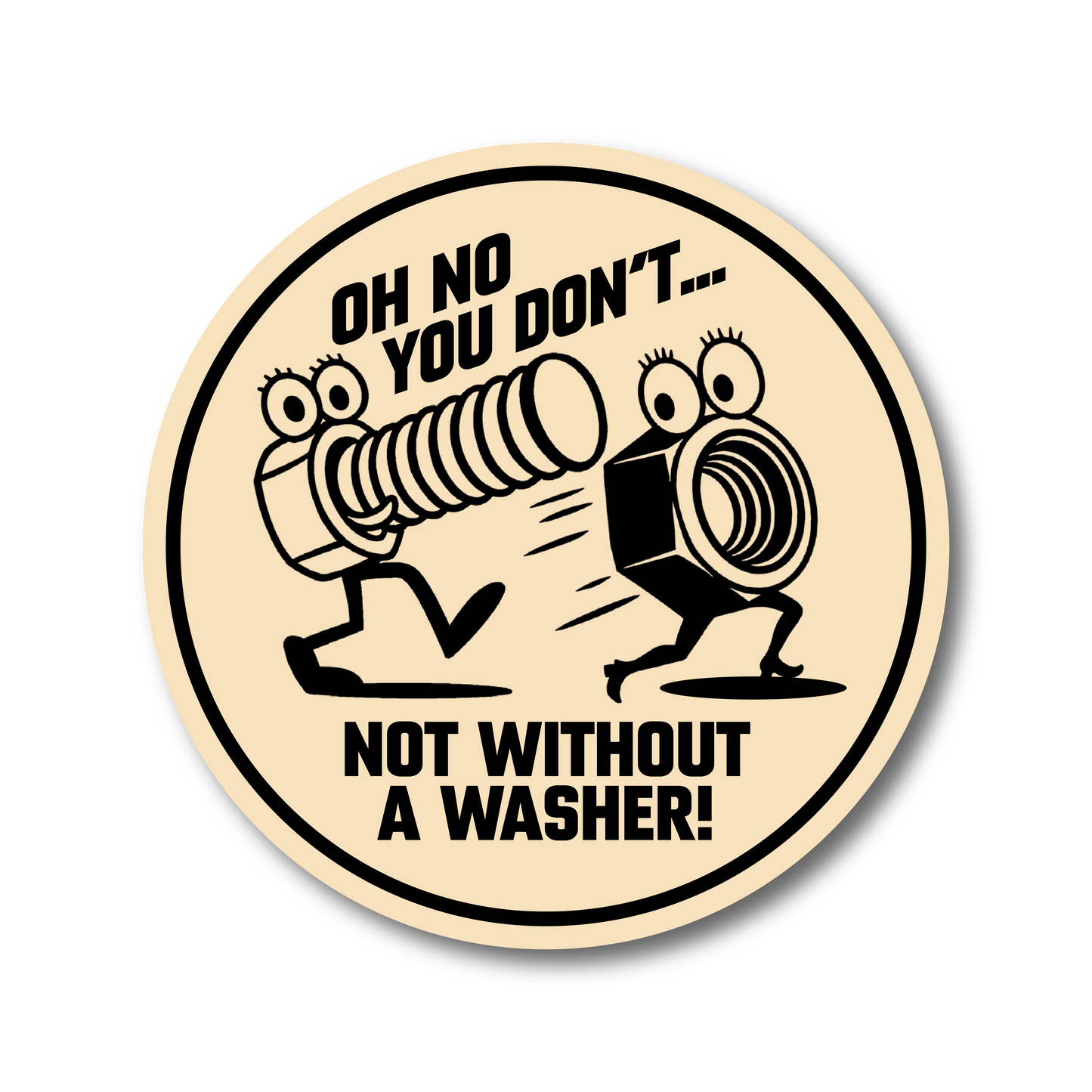 Funny vinyl sticker showing cartoon nut and bolt with text Not Without a Washer