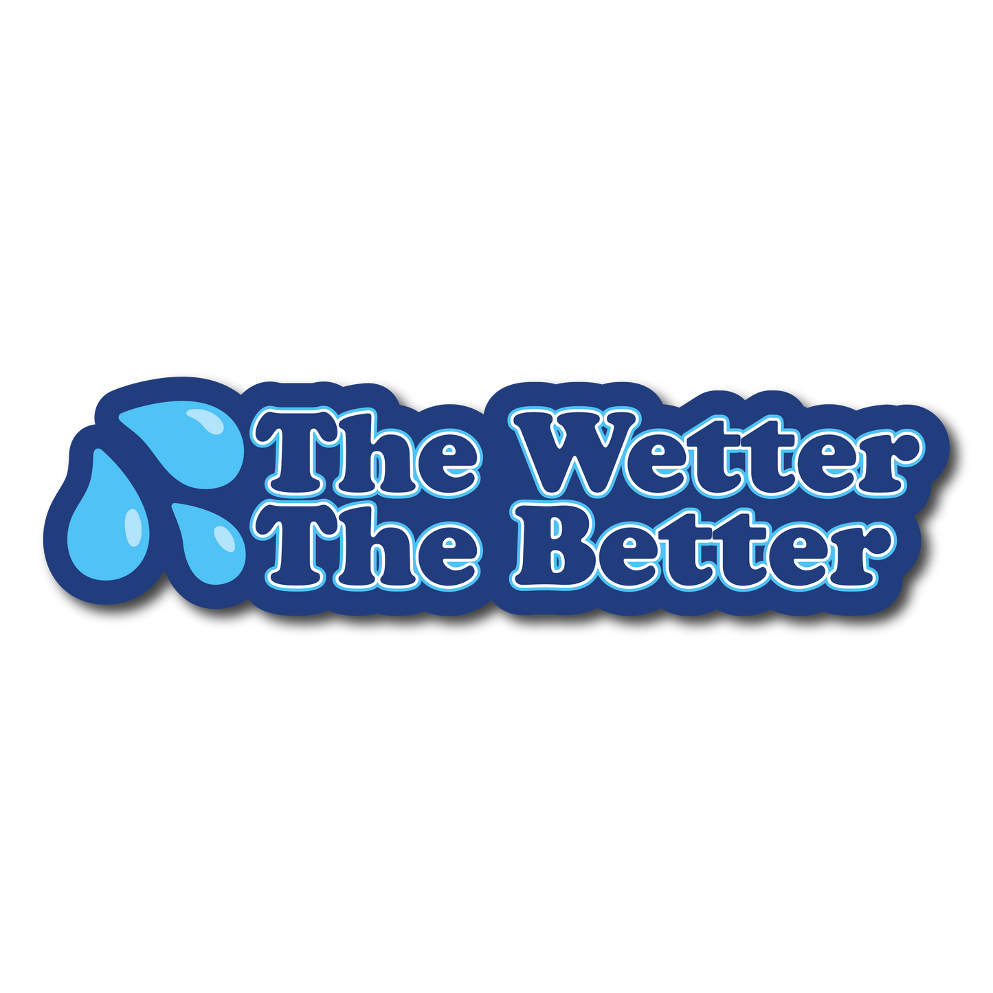 The Wetter The Better funny blue vinyl car sticker with water drops design