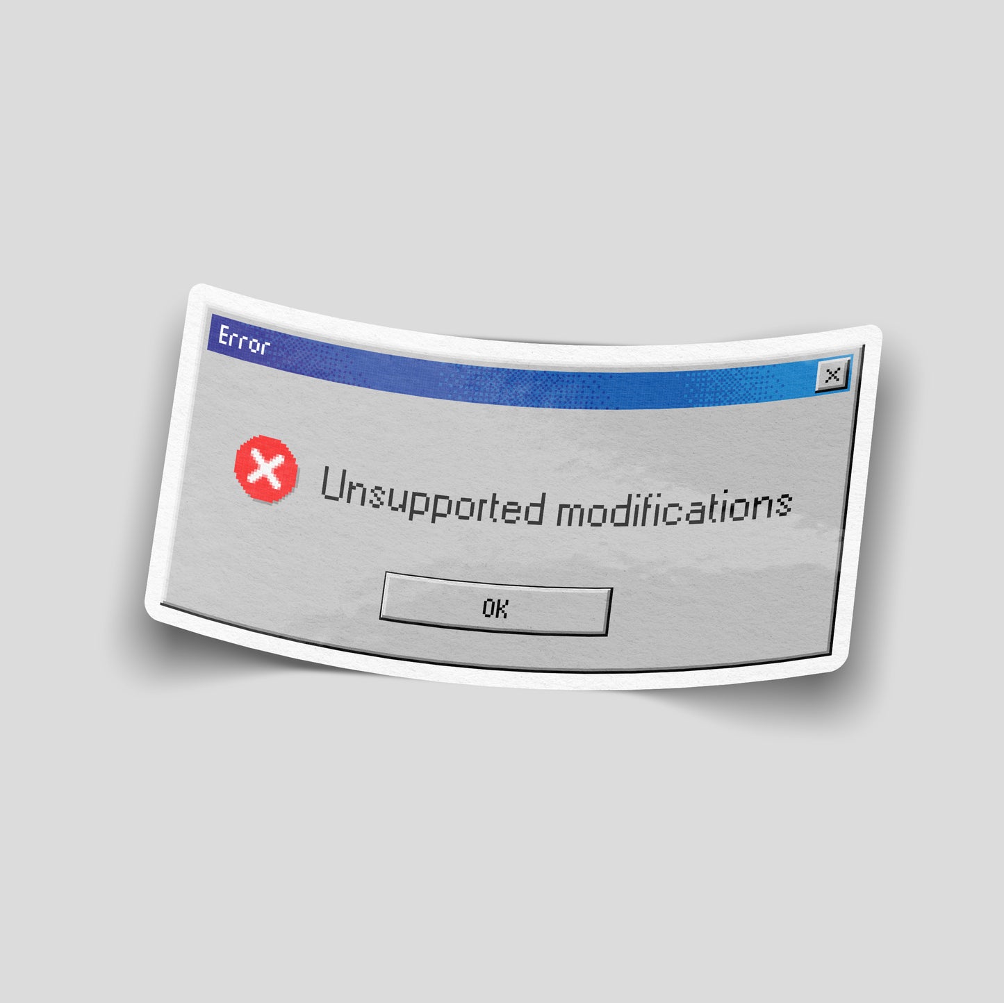Unsupported Modifications Error funny vinyl car sticker styled like a retro computer pop up window. Waterproof gloss laminated UK made decal for modified cars, lowered builds, track cars, laptops and toolboxes.