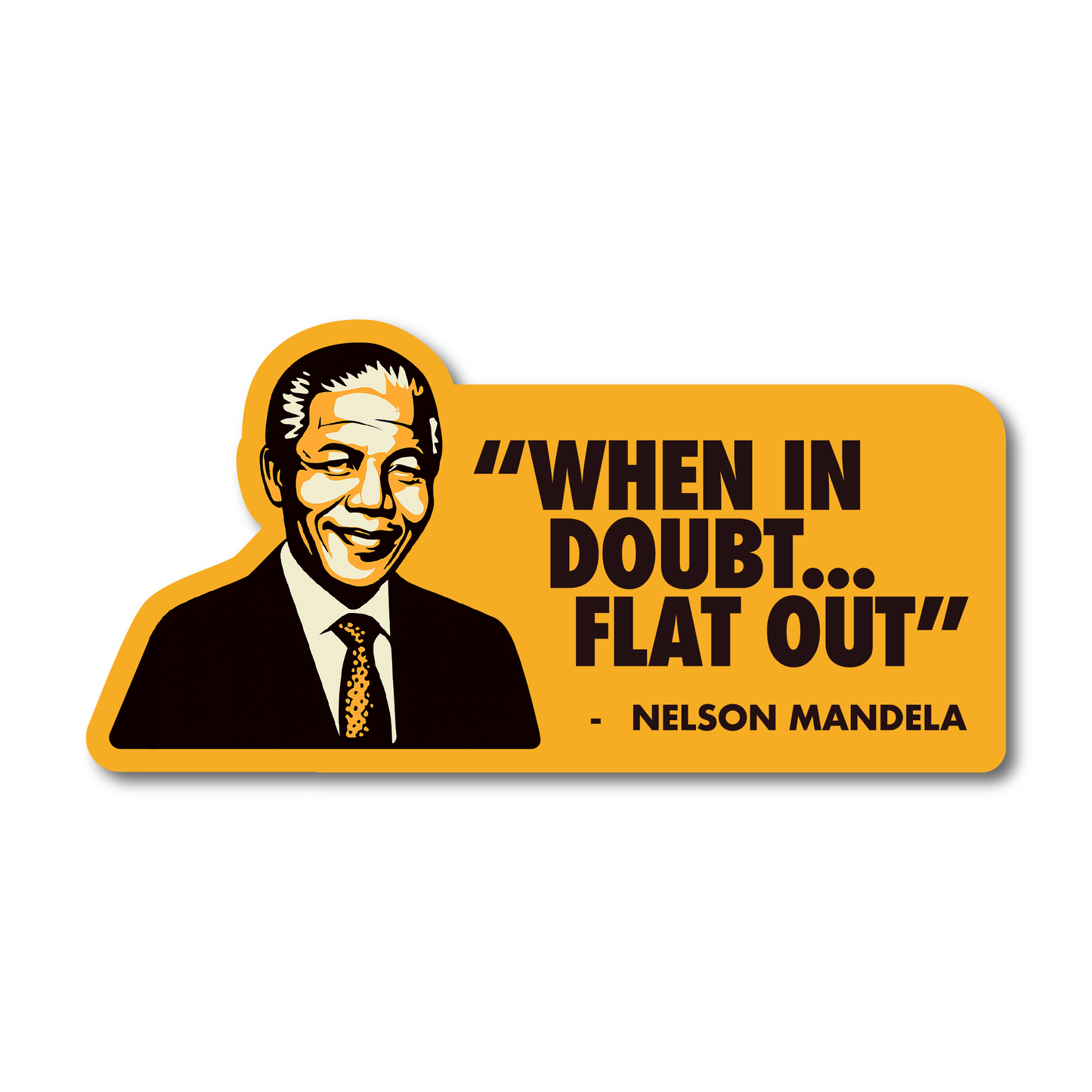 Vinyl sticker showing Nelson Mandela with the quote “When in doubt… flat out” in bold black letters on a yellow-orange background.