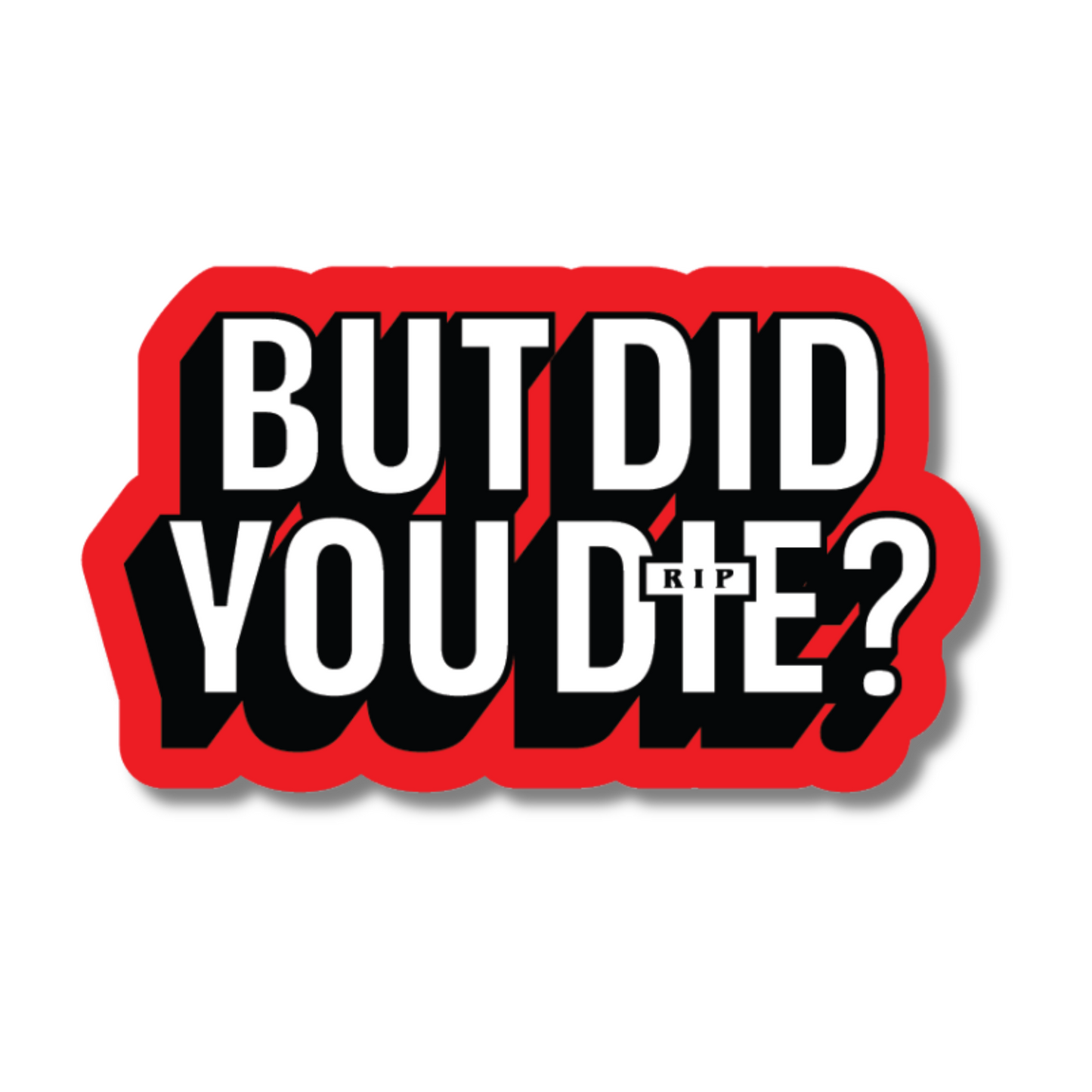 Funny vinyl sticker with the phrase “But Did You Die?” in bold letters – perfect for reckless drivers and car humour lovers.
