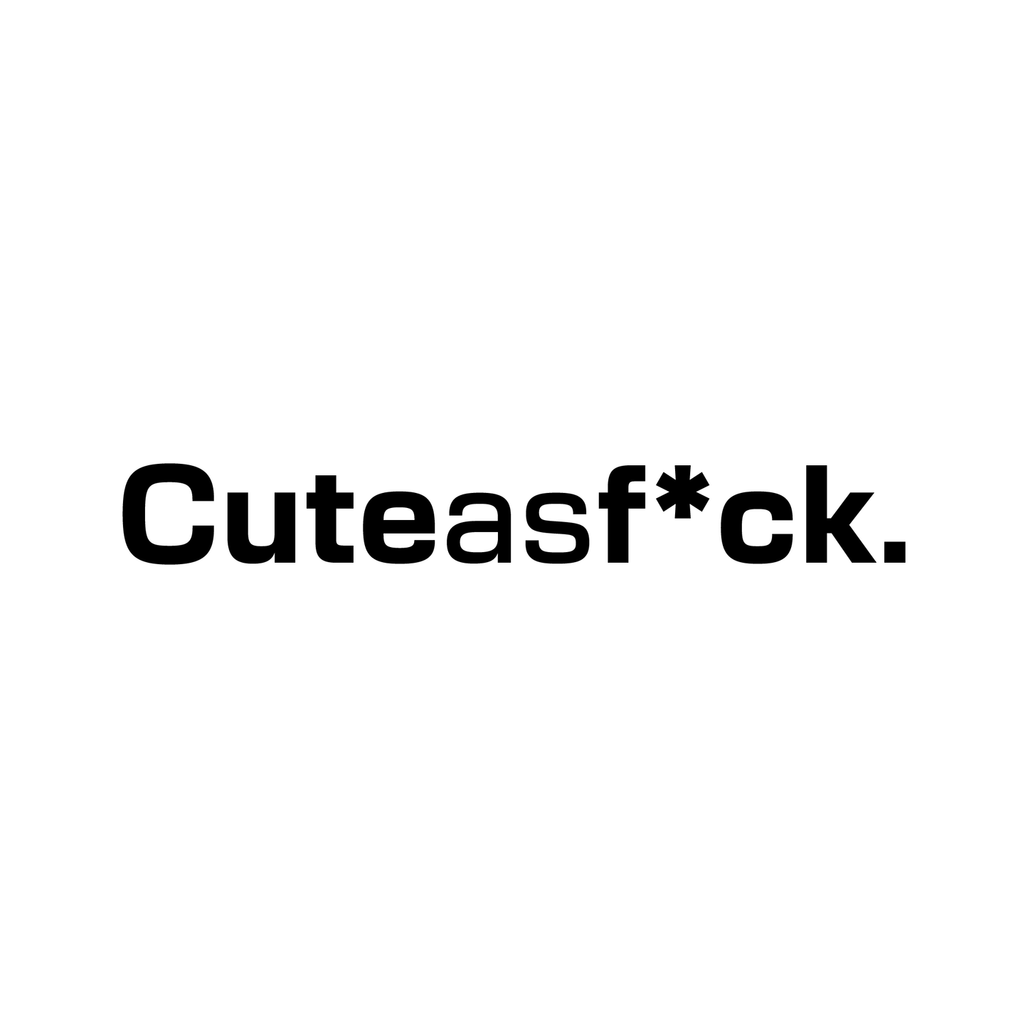 Bold 'Cute As F*ck' vinyl decal sticker, black text, die-cut design, weatherproof, ideal for cars, laptops, and tumblers.
