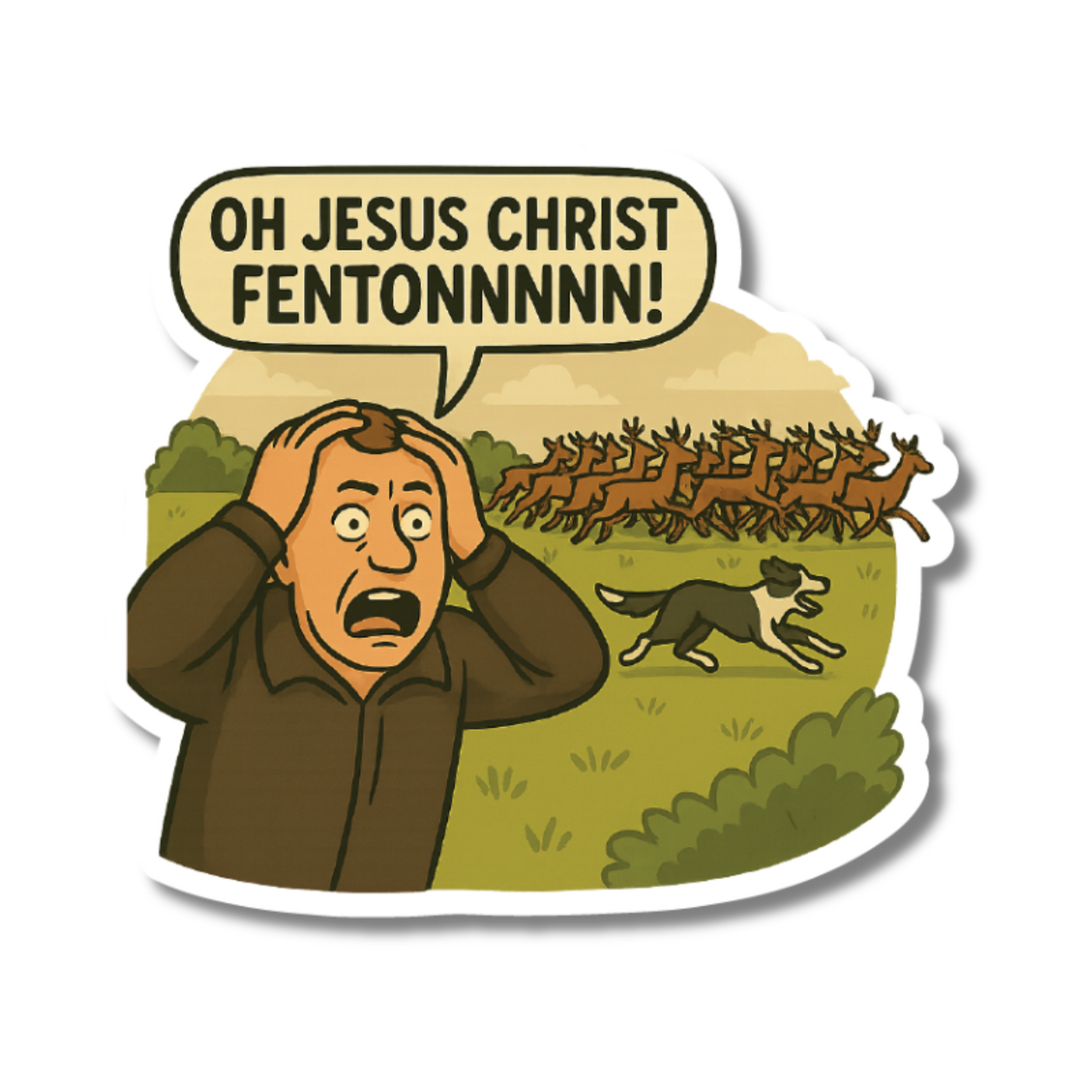 Funny die-cut sticker of shouting man holding head as dog chases deer – speech bubble says “OH JESUS CHRIST, FENTON!” – based on viral British video.