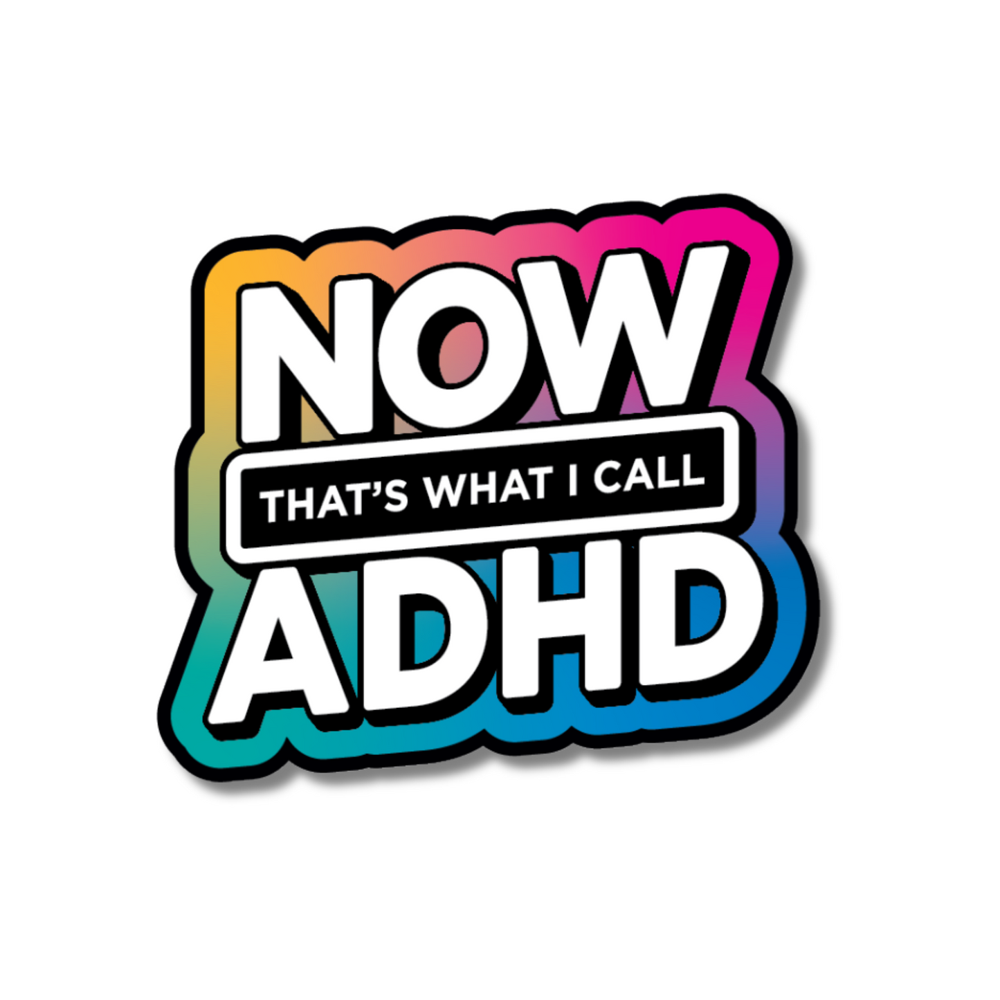 Rainbow vinyl sticker reading “Now That’s What I Call ADHD” in bold letters – perfect for neurodivergent car enthusiasts and creative types.