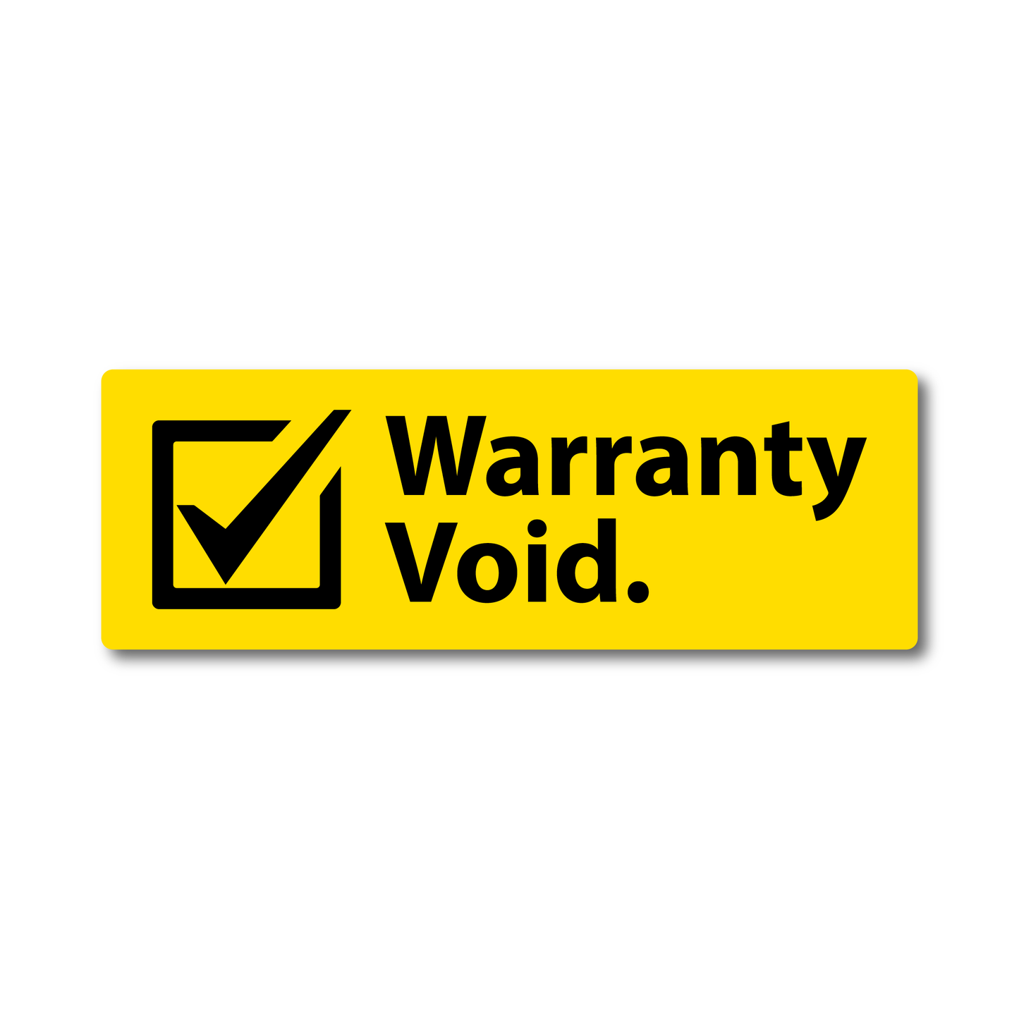 Yellow vinyl sticker with a ticked checkbox and the words “Warranty Void” – for modified cars or toolboxes.