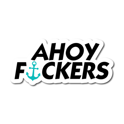 Funny nautical sticker with the phrase “Ahoy F***ers” using an anchor symbol to replace the U in “Fuckers”.