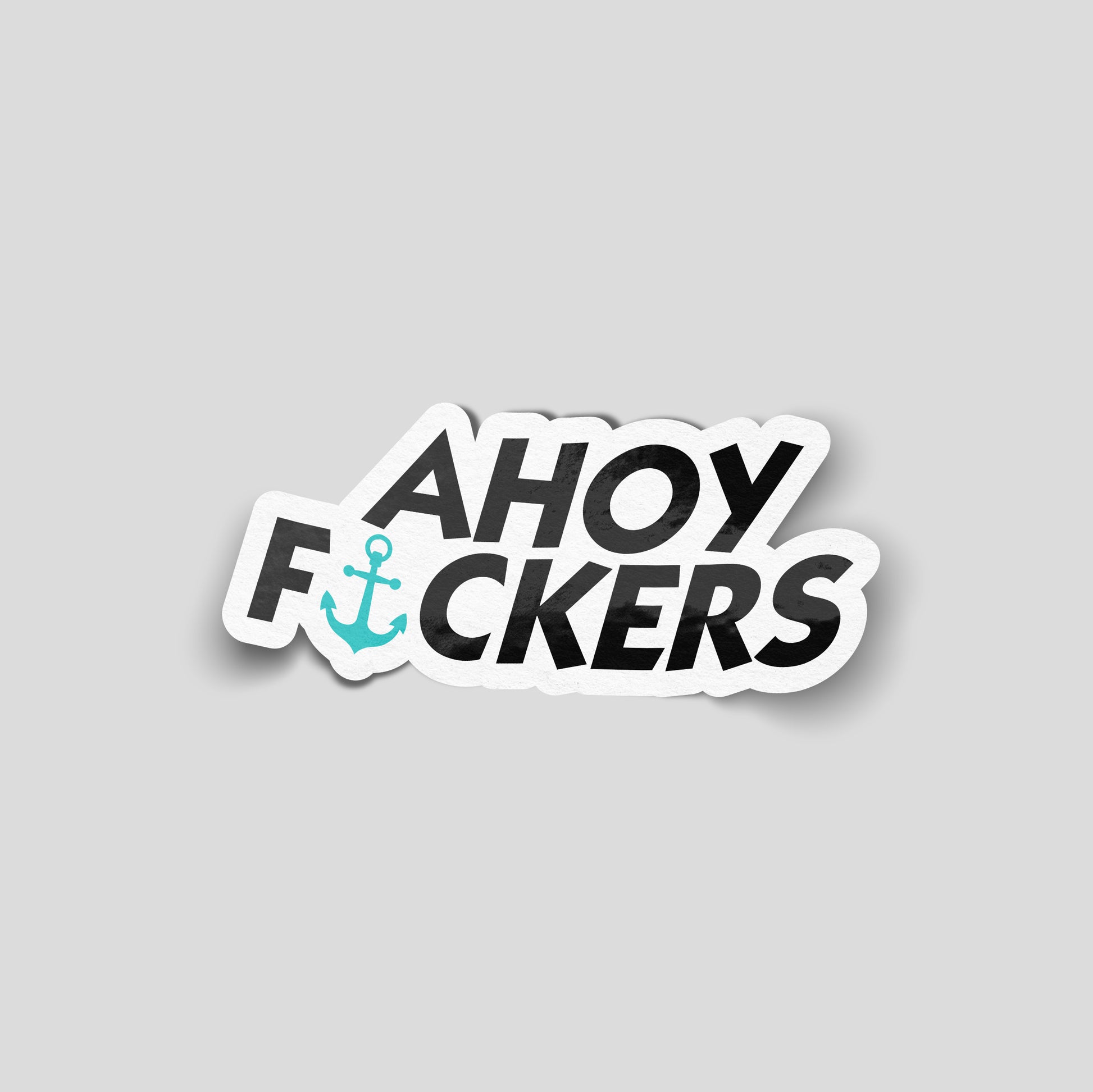 White funny car sticker with bold black “Ahoy Fckers” text and a turquoise anchor symbol, UK nautical humour decal.*