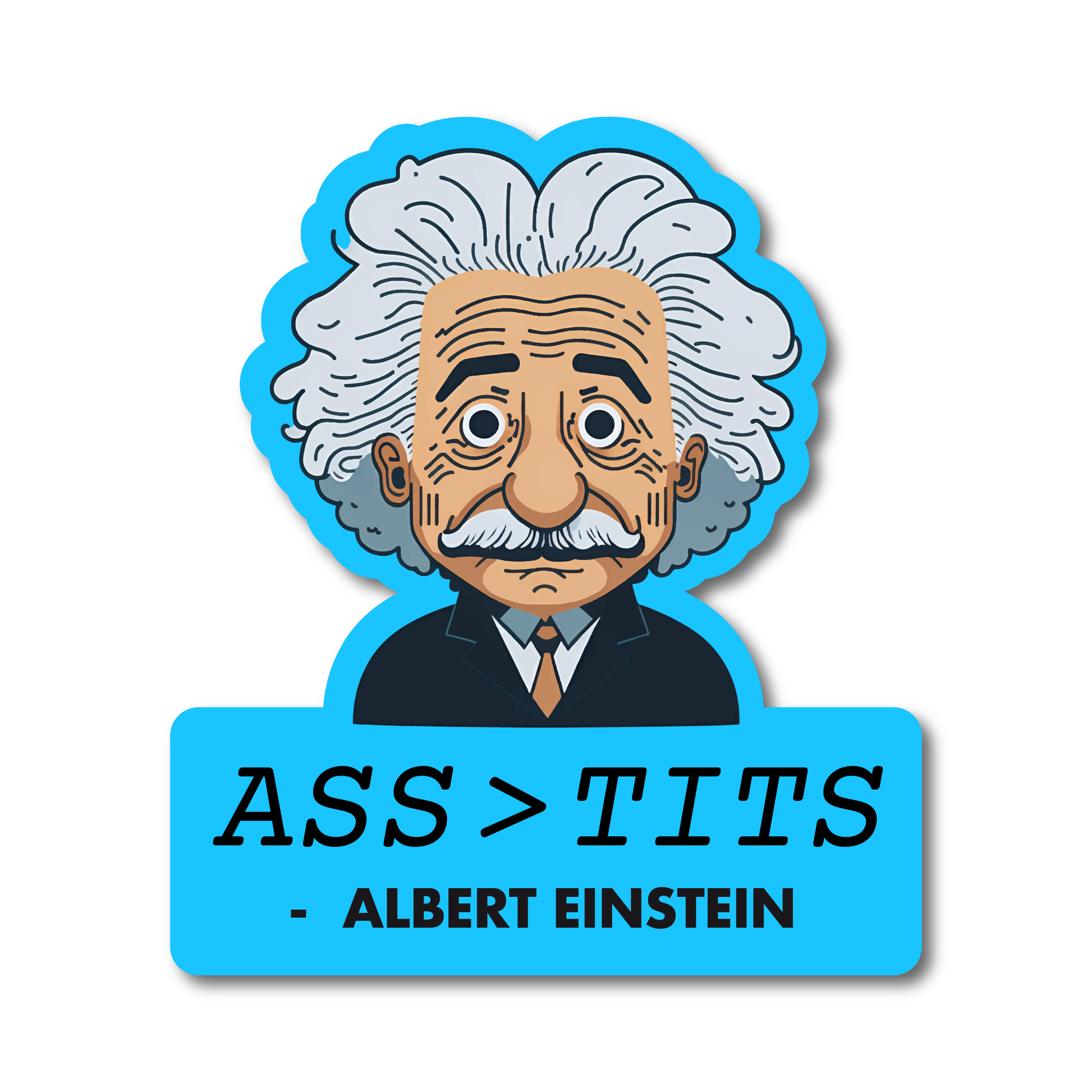 Funny vinyl sticker showing cartoon Einstein with “Ass > Tits – Albert Einstein” text – cheeky quote parody decal.