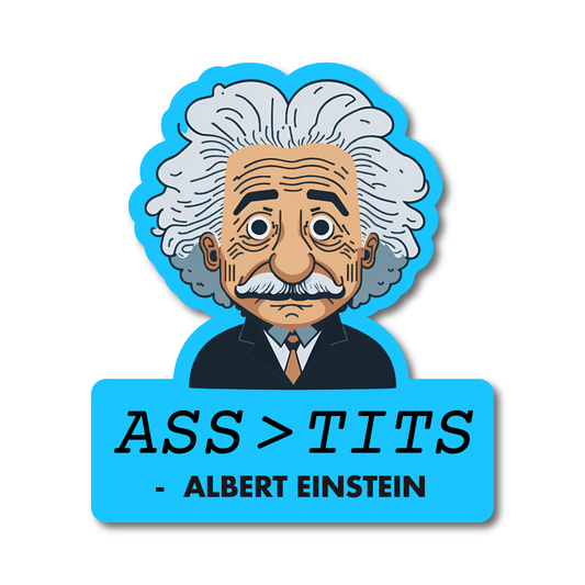 Funny vinyl sticker showing cartoon Einstein with “Ass > Tits – Albert Einstein” text – cheeky quote parody decal.