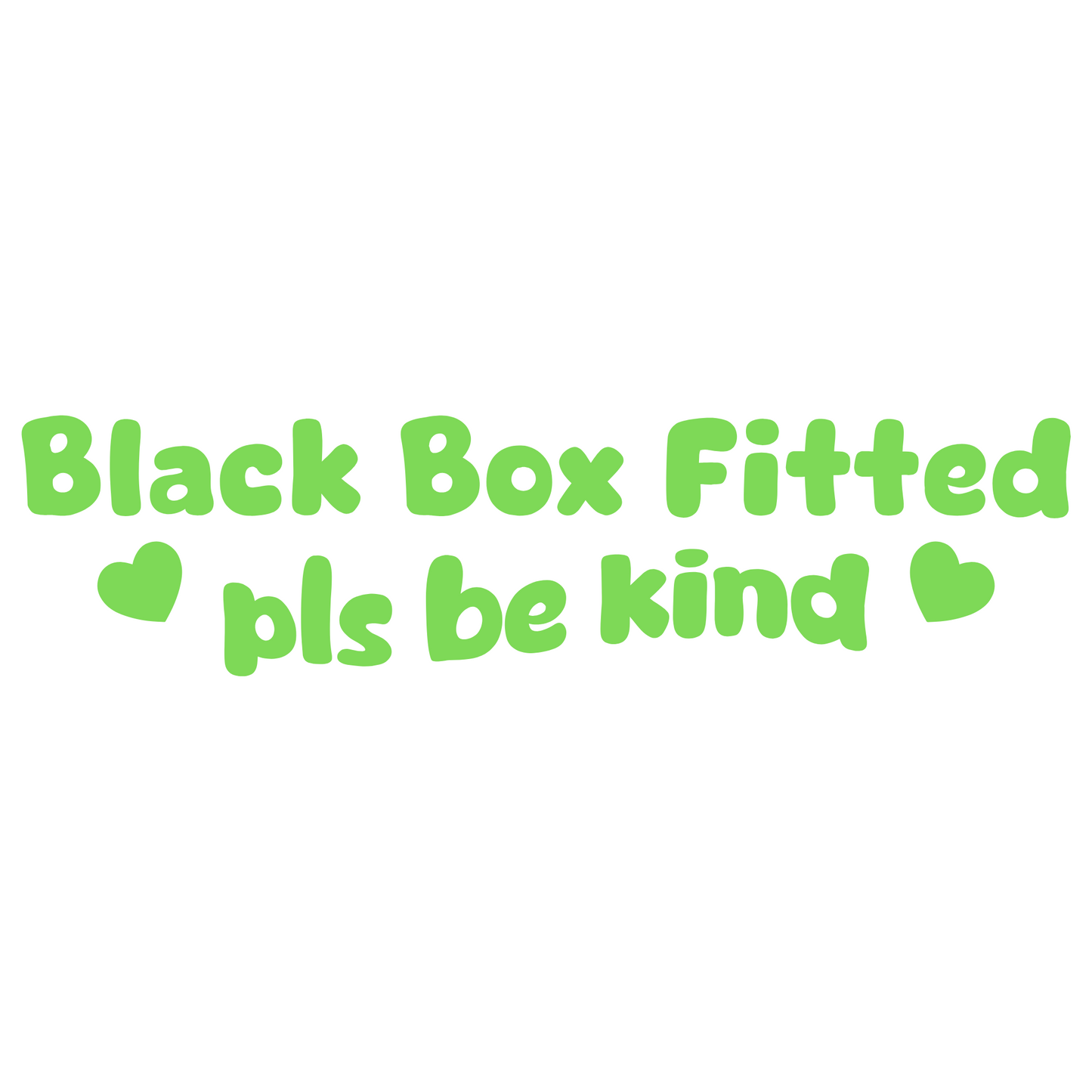 Black Box Fitted, Please Be Kind Sticker