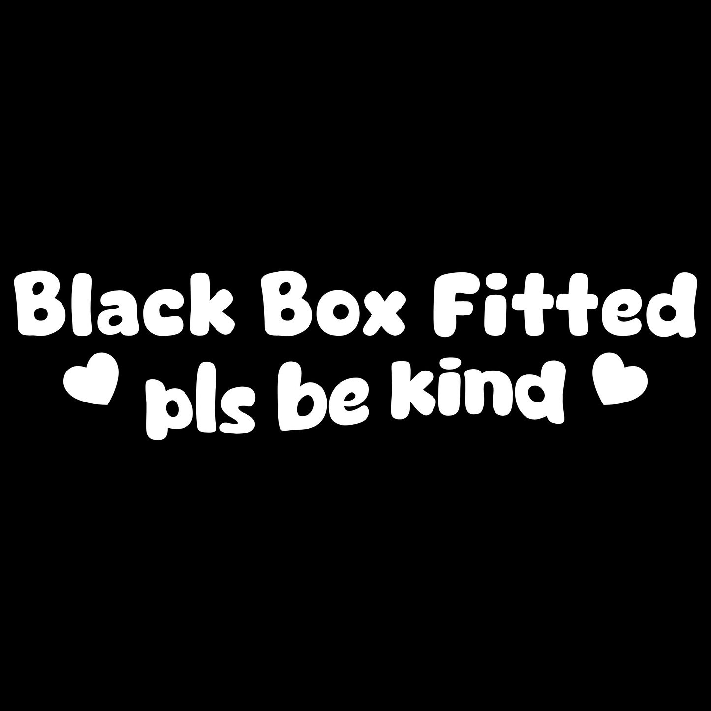 Black Box Fitted, Please Be Kind Sticker