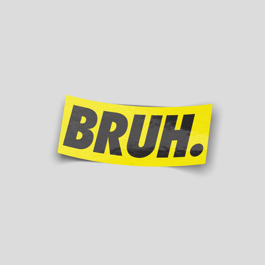 Yellow minimalist funny car sticker with bold black “BRUH.” text, UK novelty decal.