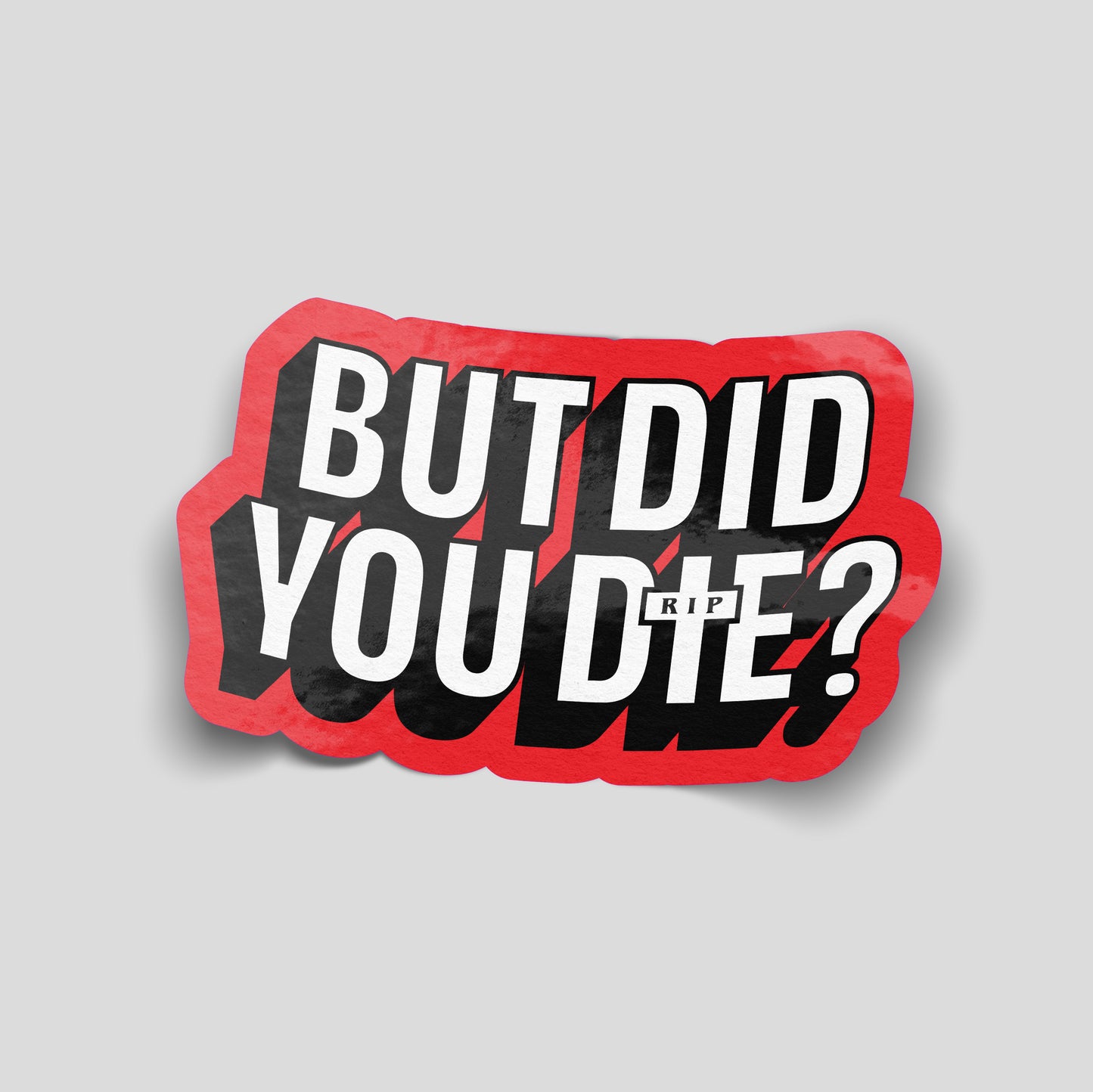 Bold red and black funny car sticker with large text “But did you die?”, UK motoring humour decal.