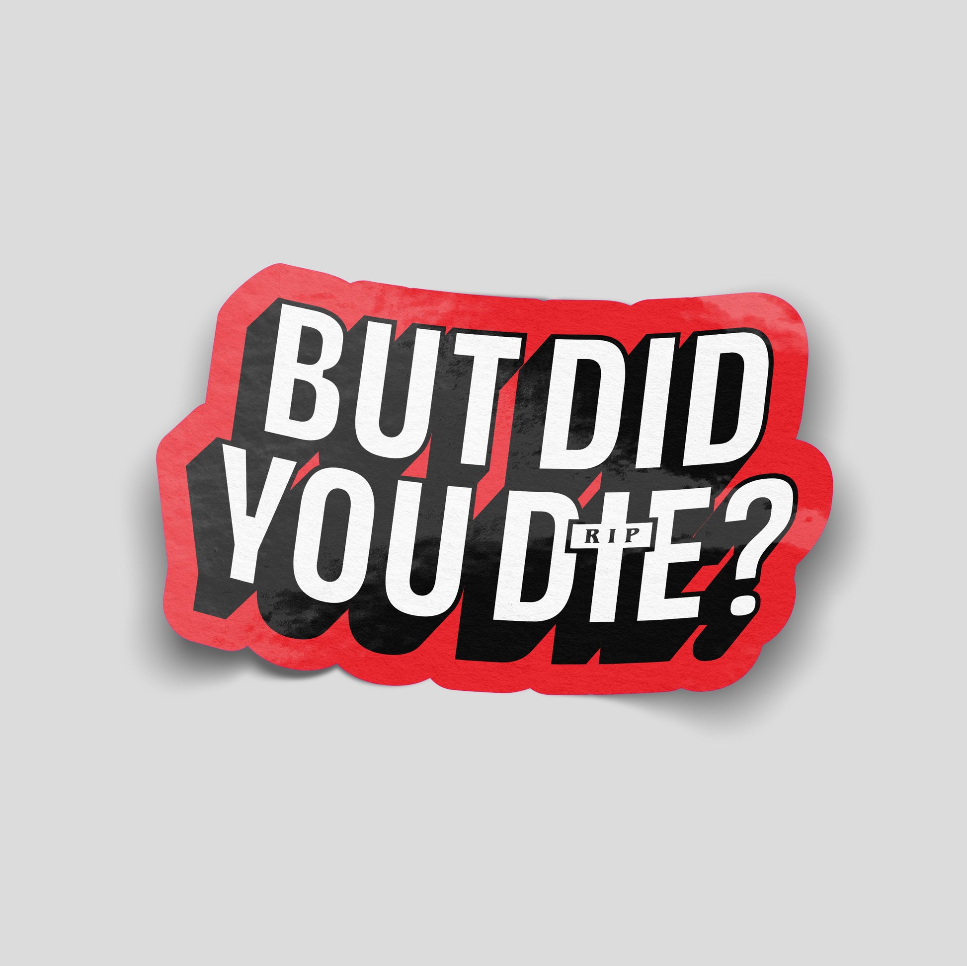 Bold red and black funny car sticker with large text “But did you die?”, UK motoring humour decal.