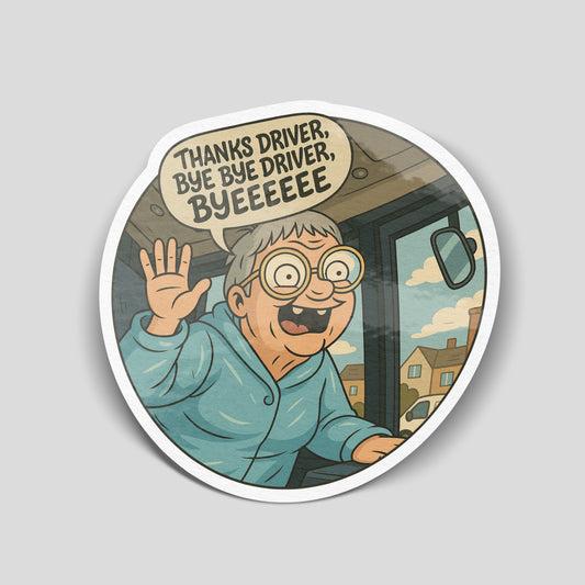 Illustrated funny car sticker showing an elderly woman waving from a bus with the speech bubble “Thanks driver, bye bye driver, byyeeeee”, UK nostalgia humour decal.