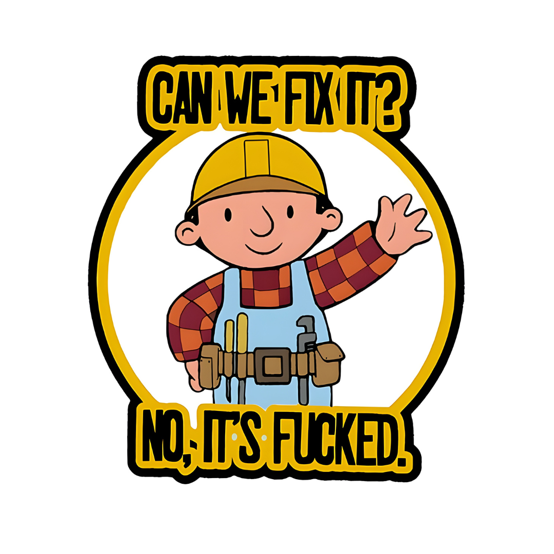 Can We Fix It, No It's F***** Funny Vinyl Sticker