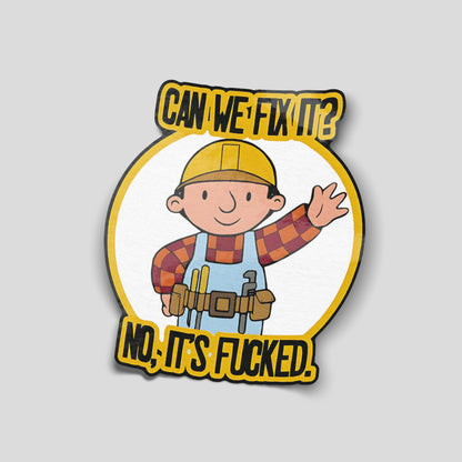 Cartoon builder waving with the text “Can we fix it? No, it’s fcked”, illustrated funny car sticker, UK tradesperson humour decal.