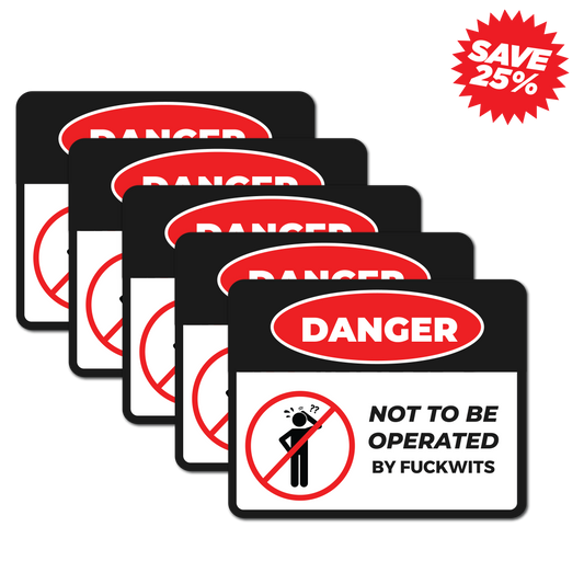 5-pack of funny vinyl stickers saying “Danger: Not To Be Operated By F*ckwits” in bold red sign style. Save 25% with this cheeky toolbox decal set.