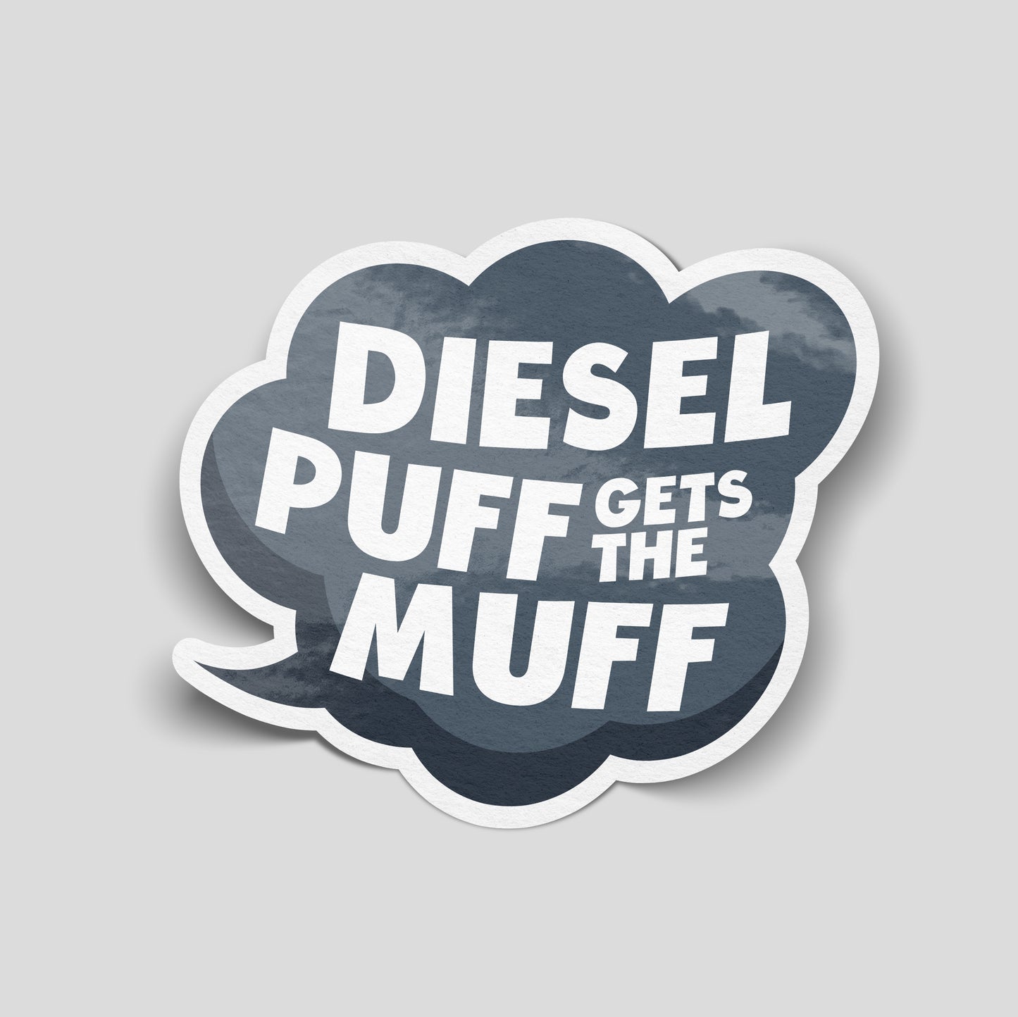 Diesel Puff Gets The Muff funny vinyl sticker with bold text design, ideal for diesel car builds and modified vehicles. UK made.
