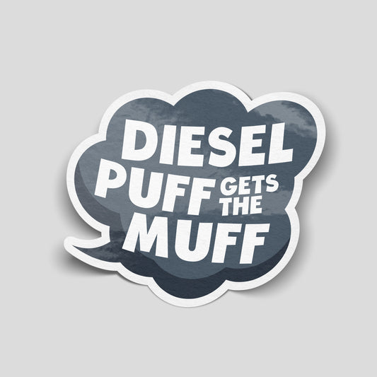 Diesel Puff Gets The Muff funny vinyl sticker with bold text design, ideal for diesel car builds and modified vehicles. UK made.