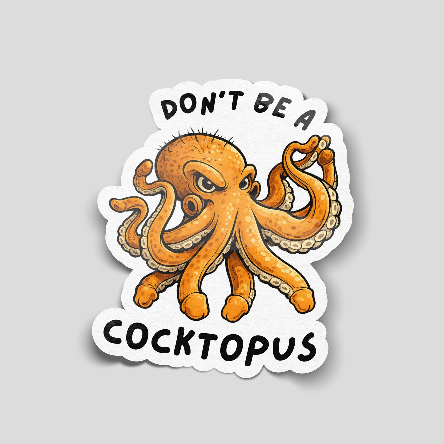 Funny “Don’t Be A Cocktopus” vinyl sticker with cartoon octopus design, cheeky novelty decal for cars, laptops and garages.