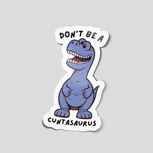 Cartoon purple dinosaur with the caption “Don’t be a cuntasaurus”, cheeky UK funny car sticker with bold lettering.
