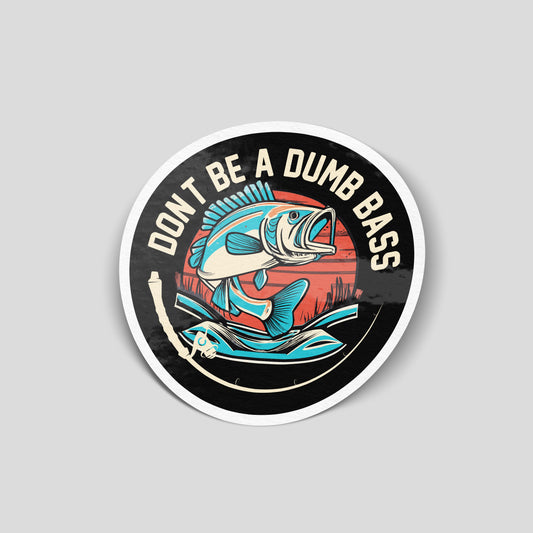 Round funny car sticker featuring a jumping bass fish with the text “Don’t be a dumb bass”, UK fishing humour decal.