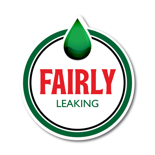 Round vinyl sticker with spoof oil-brand design, reading “Fairly Leaking” with a green oil drop.