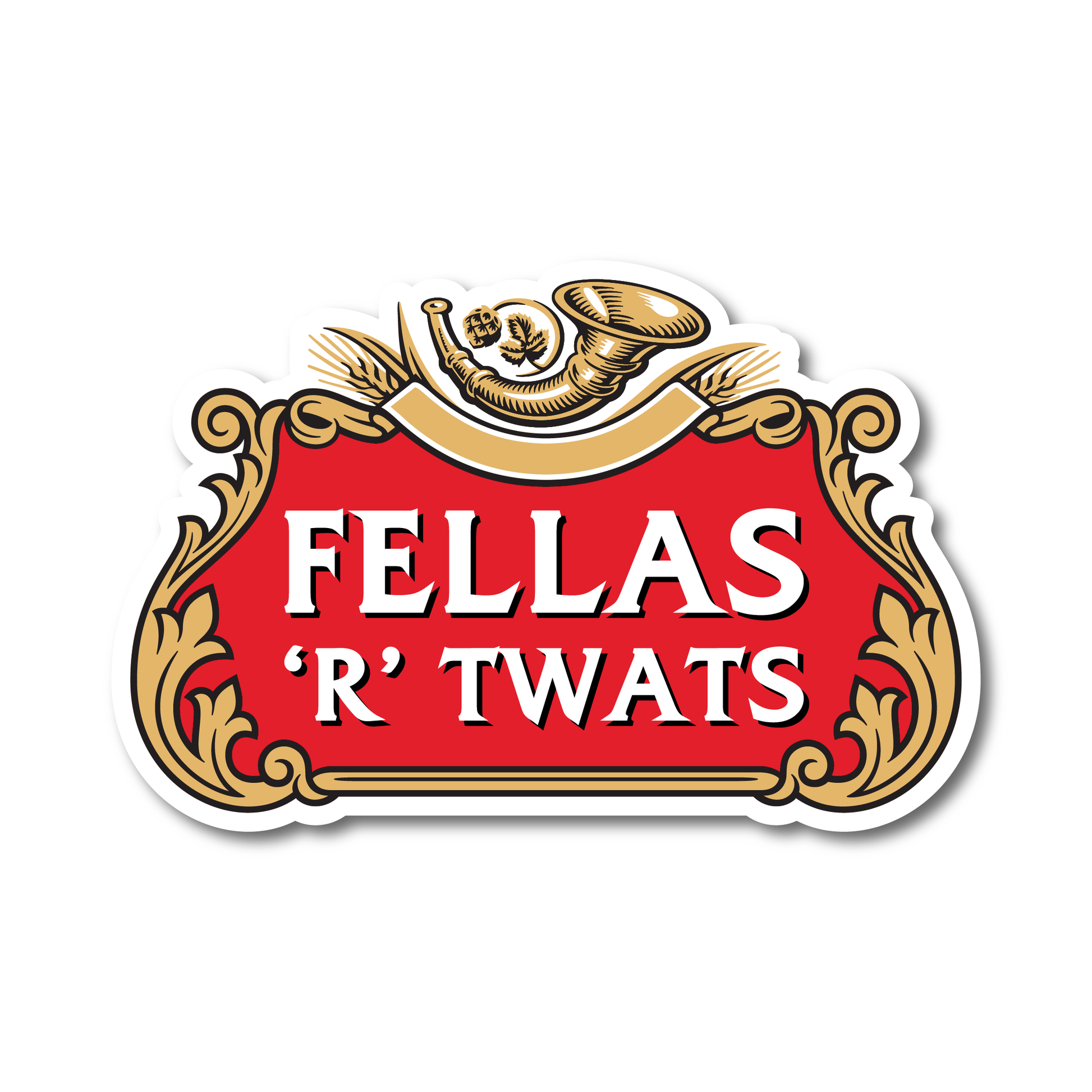 Funny vinyl sticker with pub-style design and the phrase “Fellas R Twats” – rude humour decal for cars or fridges.