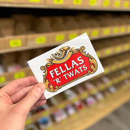 Funny rude slogan sticker reading “fellas r twats” vintage pub sign style