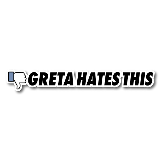 Vinyl sticker with bold black text reading “Greta Hates This” alongside a thumbs-down icon.