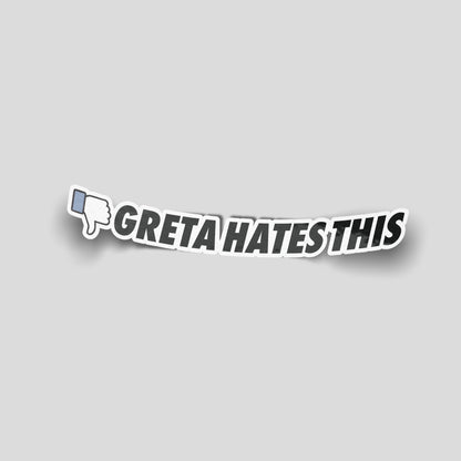 Funny car sticker reading “Greta Hates This” with a thumbs‑down graphic, UK motoring humour decal.

