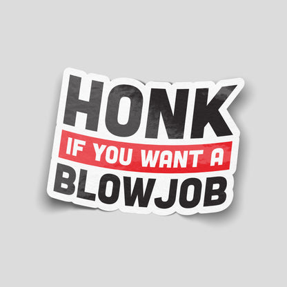 Funny car sticker displaying the bold text “Honk If You Want a Blowjob”, red and black typography, cheeky UK humour decal.