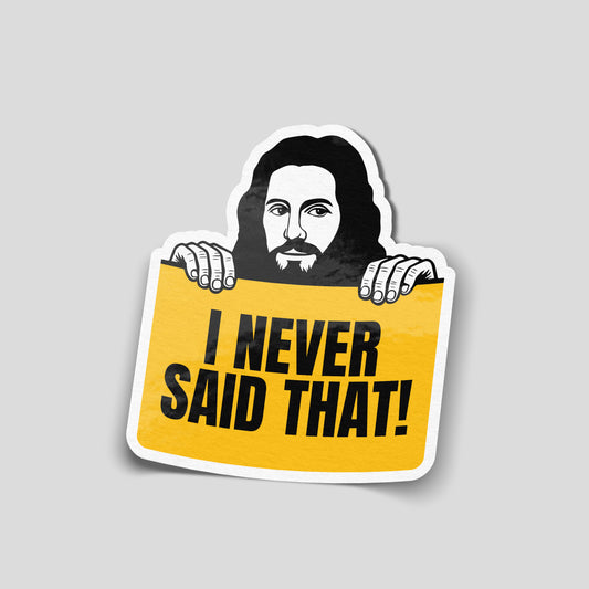 “I Never Said That” funny vinyl sticker featuring illustrated Jesus holding sign, cheeky novelty car sticker with sarcastic humour.