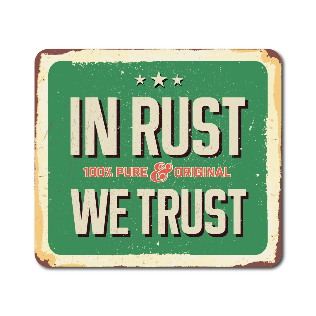 Green and cream vintage-style vinyl sticker with distressed text reading “In Rust We Trust – 100% Pure & Original”.