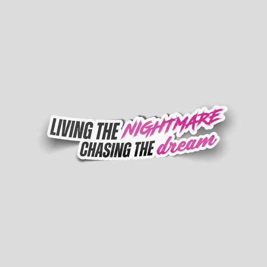 Living the nightmare chasing the dream slogan funny car sticker in black and pink text, UK car culture vinyl by Blum Decals