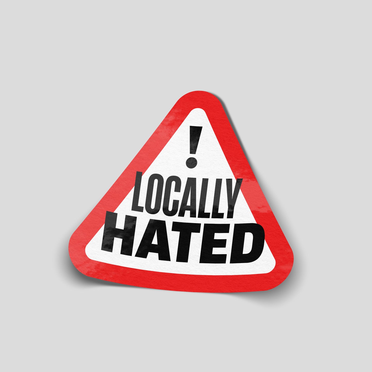 Locally hated red warning sign style funny car sticker, bold UK car scene humour vinyl by Blum Decals