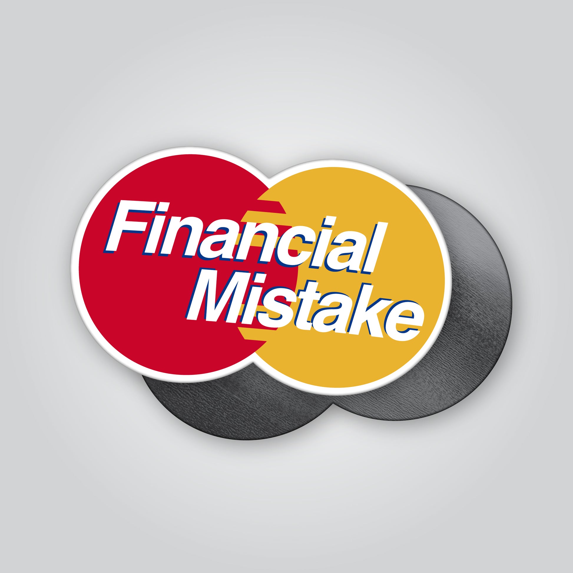Financial mistake funny magnet parody style design removable car or fridge magnet made in the UK by Blum Decals