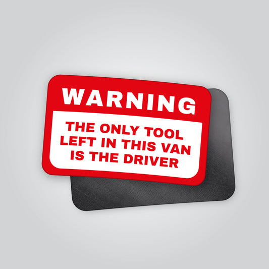 funny van magnet the only tool left in this van is the driver removable novelty magnet for vans and toolboxes made in the UK